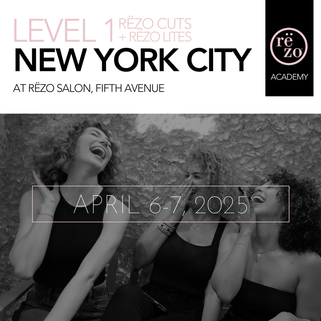 2025 Level 1 Rëzo Cuts + Rëzo Lites New York City Flagship April 6th & 7th