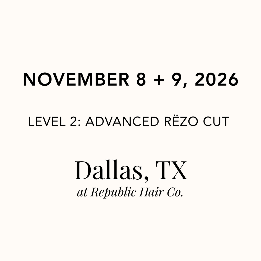 November 8 + 9, 2026 | Dallas, TX at Republic Hair Co.